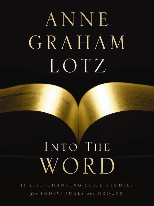 Title details for Into the Word by Anne Graham Lotz - Wait list